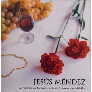 28017 Jesús Méndez - Recopilación de Añoranza, Jerez sin Fronteras y Voz del Alba