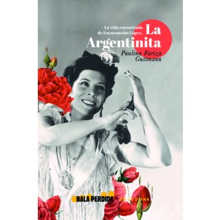 28597 La vida encontrada de Encarnación López, La Argentinita - Paulina Fariza Guttmann