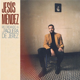 31308 Jesús Méndez - Recordando a la Paquera de Jerez