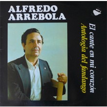 32006 Alfredo Arrebola - El cante en mi corazón. Antología del fandango