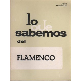 28009 Lo que sabemos del flamenco - José Monleón