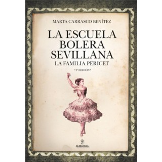 28321 La Escuela Bolera Sevillana. La familia Pericet - Marta Carrasco