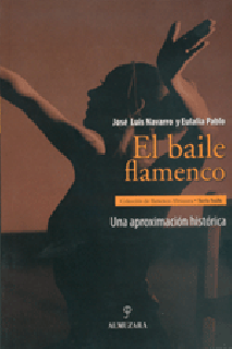 15505 José Luis Navarro / Eulalia Pablo - El baile flamenco. Una aproximación histórica