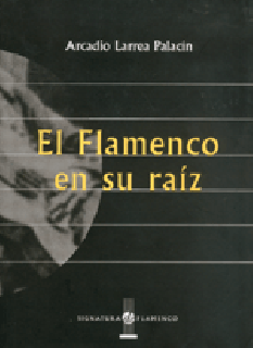 14767  Arcadio Larrea Palacín - El flamenco en su raíz