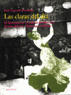 14525 José Gelardo Navarro - Las claras del día. El flamenco en la ciudad de Murcia a finales del XIX. Historia y crónicas