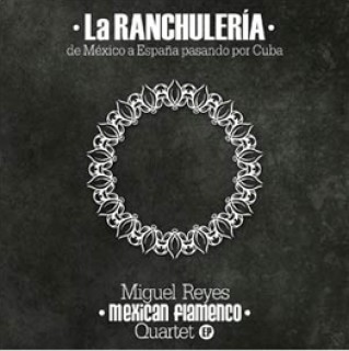 22354 Miguel Reyes Mexican Flamenco Quartet - La Ranchuelería