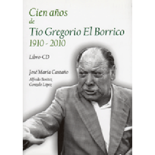 19693 José María Castaño Hervás / Alfredo Benítez Valle / Gonzalo López Nieto-Sandoval - Cien años de Tío Gregorio el Borrico (1910-2010)