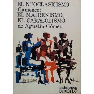 28035 El neoclasicismo flamenco, el mairenismo, el caracolismo - Agustín Gómez