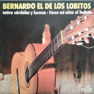 28111 Bernardo el de los Lobitos ‎- Entre Córdoba y Lucena / Tiene mi niña el balcón