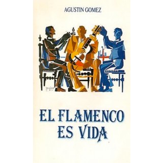 28312 El flamenco es vida - Agustín Gómez